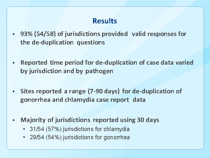 Results § 93% (54/58) of jurisdictions provided valid responses for the de-duplication questions §