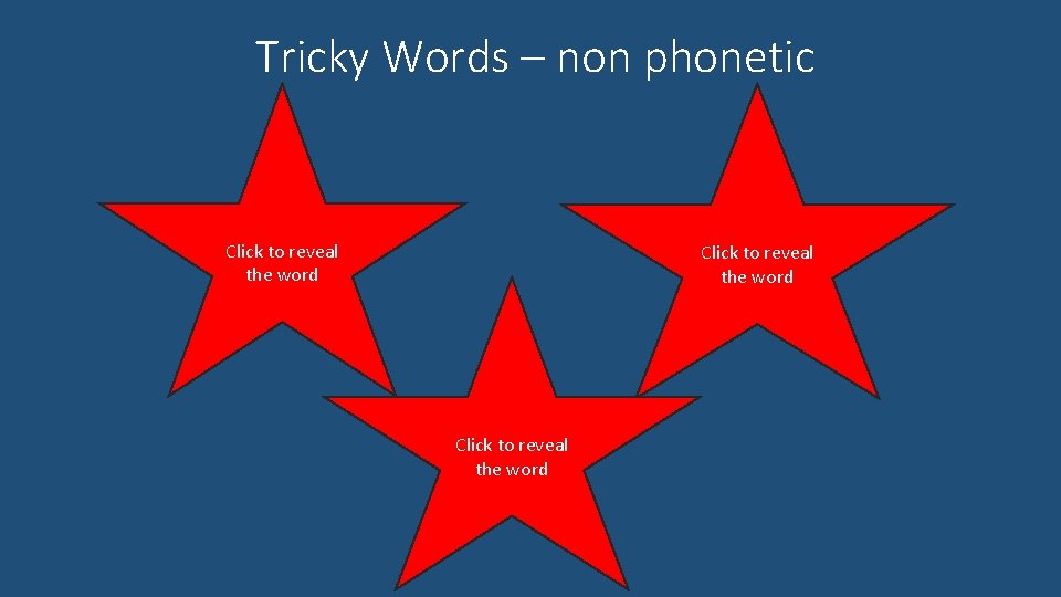 Tricky Words – non phonetic was she Click to reveal the word be Click