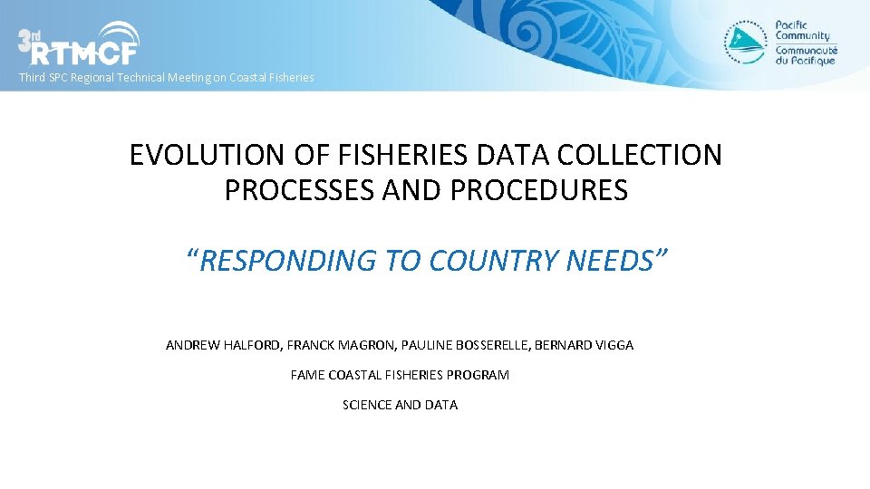 Third SPC Regional Technical Meeting on Coastal Fisheries EVOLUTION OF FISHERIES DATA COLLECTION PROCESSES