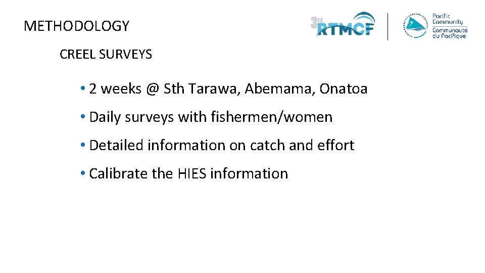 METHODOLOGY CREEL SURVEYS • 2 weeks @ Sth Tarawa, Abemama, Onatoa • Daily surveys