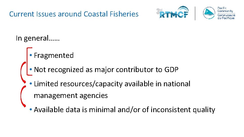 Current Issues around Coastal Fisheries In general…… • Fragmented • Not recognized as major