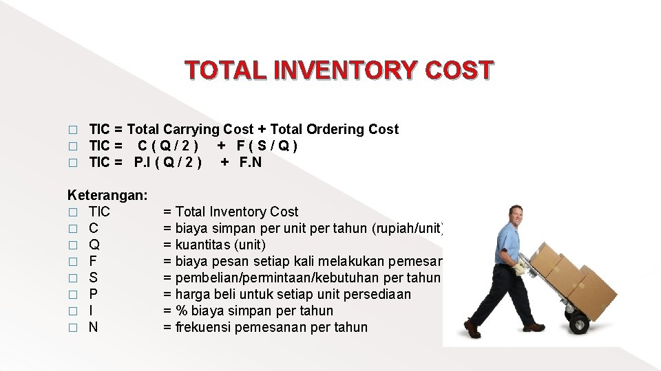TOTAL INVENTORY COST � � � TIC = Total Carrying Cost + Total Ordering