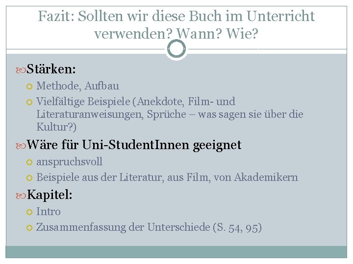 Fazit: Sollten wir diese Buch im Unterricht verwenden? Wann? Wie? Stärken: Methode, Aufbau Vielfältige