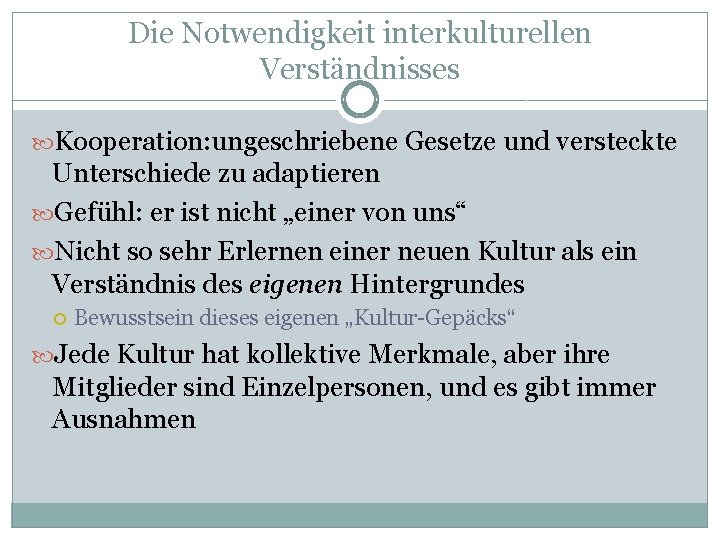 Die Notwendigkeit interkulturellen Verständnisses Kooperation: ungeschriebene Gesetze und versteckte Unterschiede zu adaptieren Gefühl: er