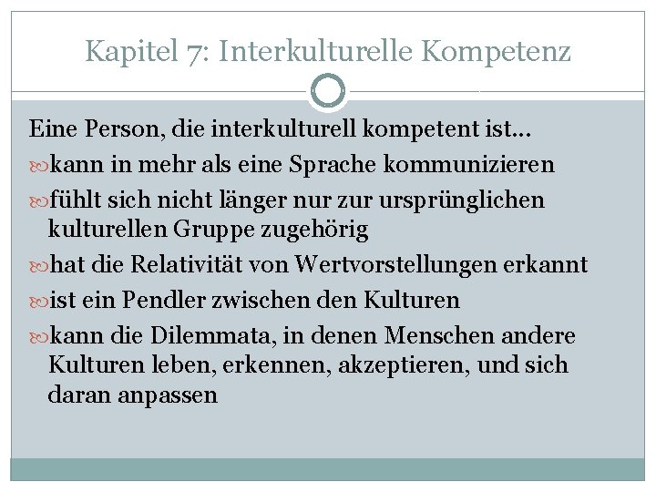 Kapitel 7: Interkulturelle Kompetenz Eine Person, die interkulturell kompetent ist. . . kann in