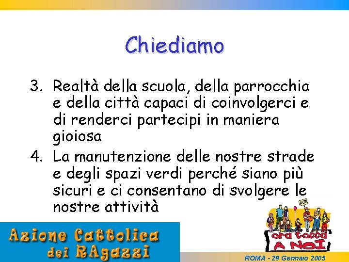 Chiediamo 3. Realtà della scuola, della parrocchia e della città capaci di coinvolgerci e