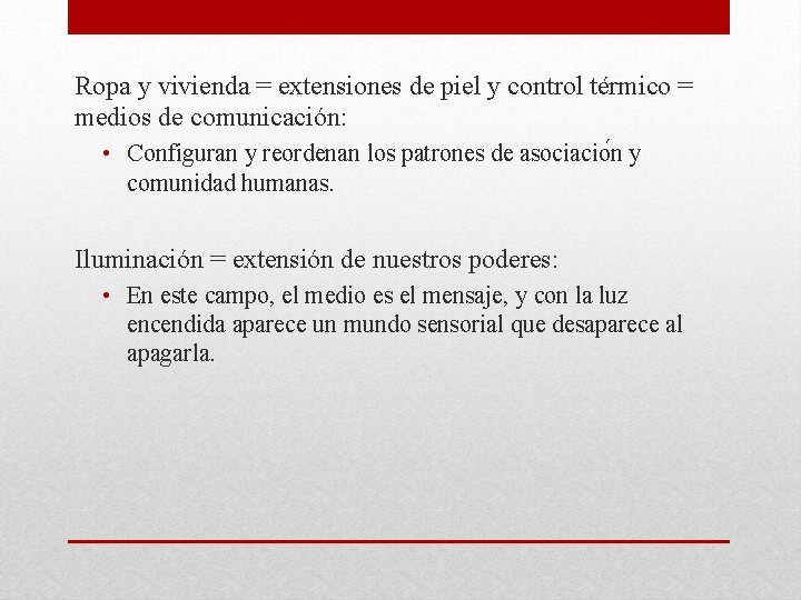 Ropa y vivienda = extensiones de piel y control térmico = medios de comunicación: