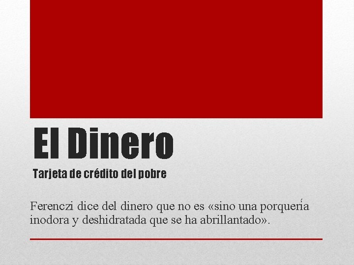 El Dinero Tarjeta de crédito del pobre Ferenczi dice del dinero que no es