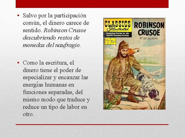  • Salvo por la participación común, el dinero carece de sentido. Robinson Crusoe