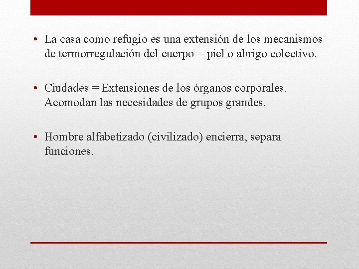  • La casa como refugio es una extensión de los mecanismos de termorregulación