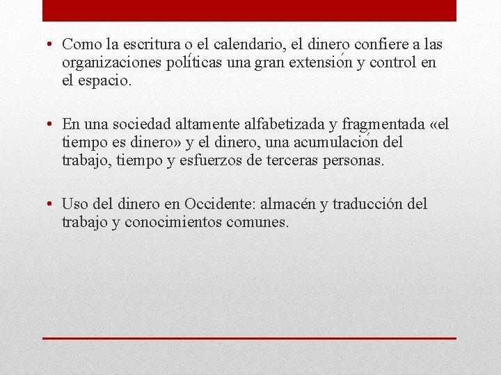  • Como la escritura o el calendario, el dinero confiere a las organizaciones