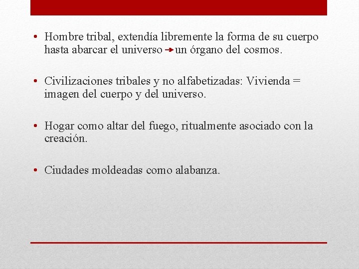  • Hombre tribal, extendía libremente la forma de su cuerpo hasta abarcar el