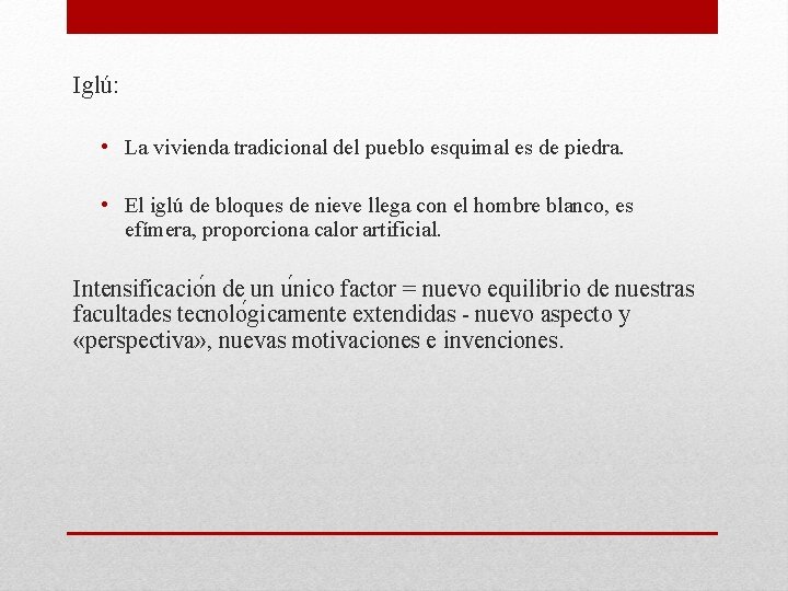 Iglú: • La vivienda tradicional del pueblo esquimal es de piedra. • El iglú