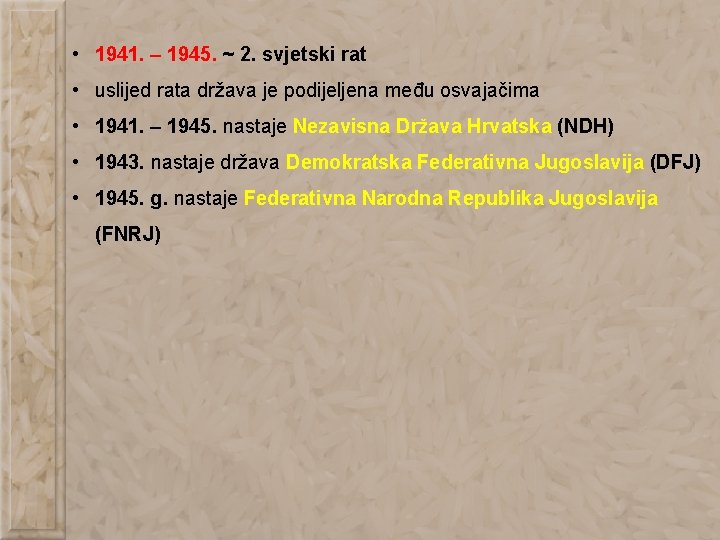  • 1941. – 1945. ~ 2. svjetski rat • uslijed rata država je