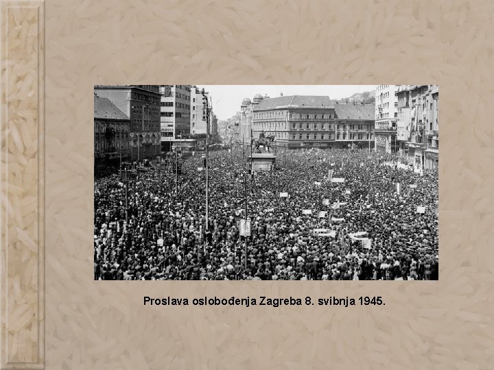 Proslava oslobođenja Zagreba 8. svibnja 1945. 