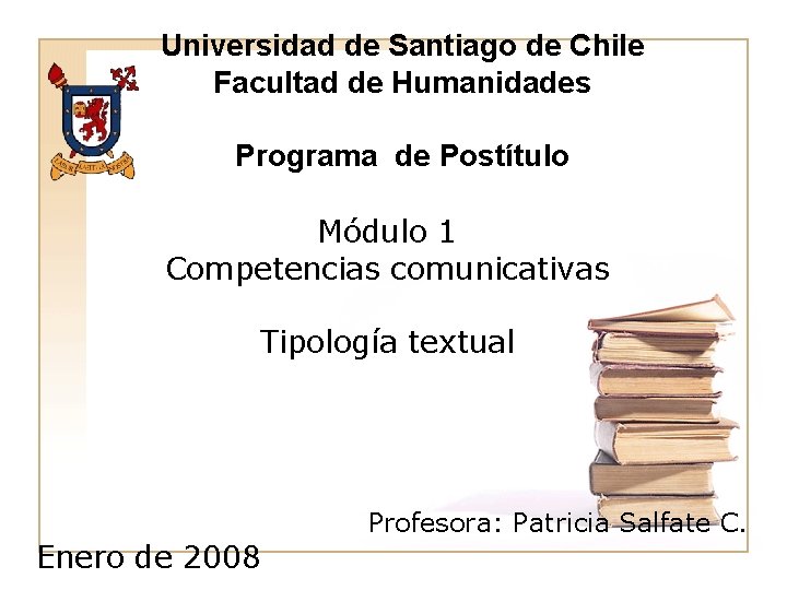 Universidad de Santiago de Chile Facultad de Humanidades Programa de Postítulo Módulo 1 Competencias
