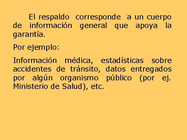 El respaldo corresponde a un cuerpo de información general que apoya la garantía. Por