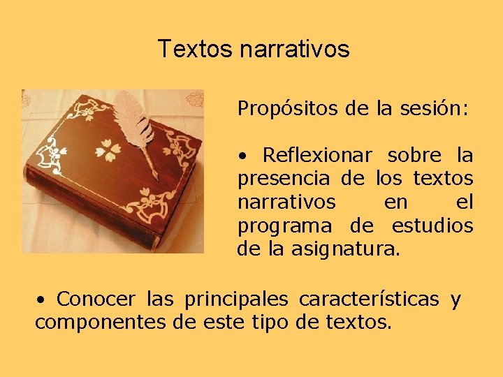 Textos narrativos Propósitos de la sesión: • Reflexionar sobre la presencia de los textos