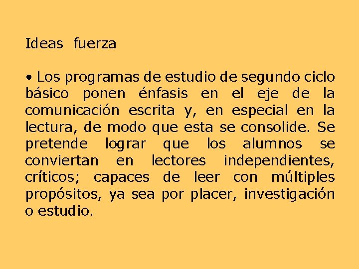 Ideas fuerza • Los programas de estudio de segundo ciclo básico ponen énfasis en