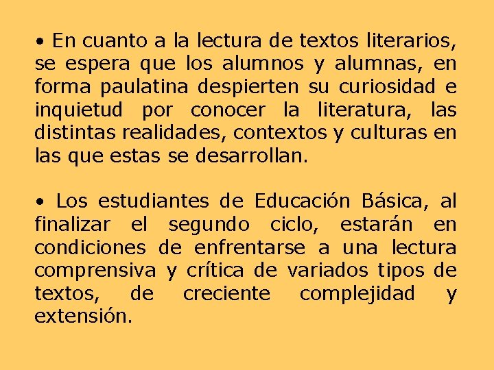  • En cuanto a la lectura de textos literarios, se espera que los