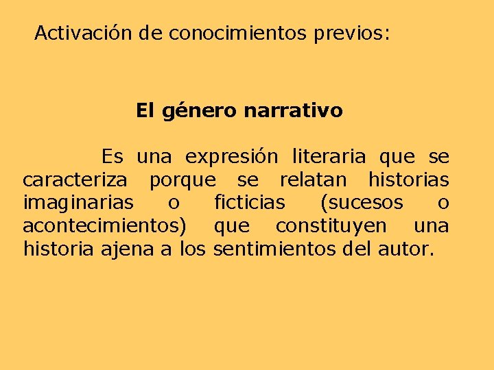 Activación de conocimientos previos: El género narrativo Es una expresión literaria que se caracteriza