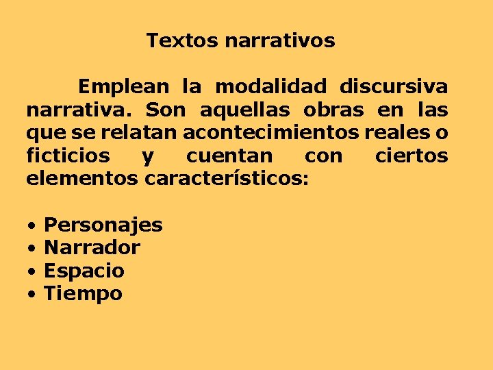 Textos narrativos Emplean la modalidad discursiva narrativa. Son aquellas obras en las que se