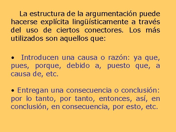 La estructura de la argumentación puede hacerse explícita lingüísticamente a través del uso de