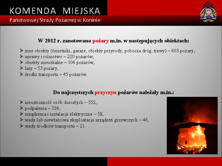 KOMENDA MIEJSKA Państwowej Straży Pożarnej w Koninie W 2012 r. zanotowano pożary m. in.