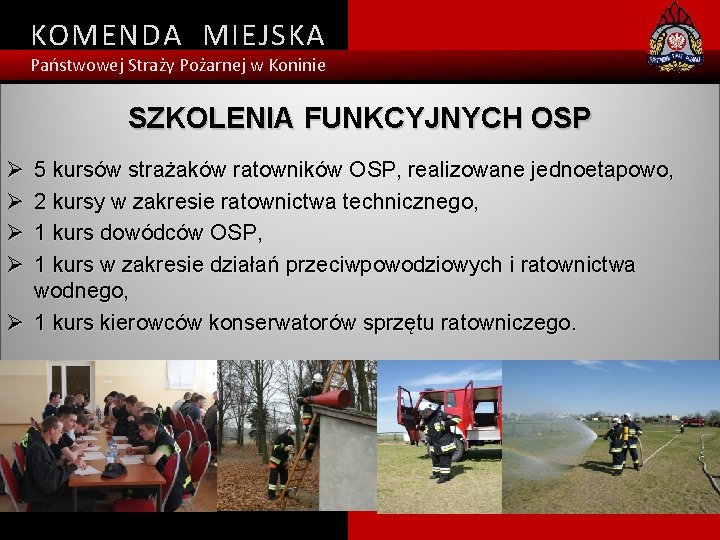 KOMENDA MIEJSKA Państwowej Straży Pożarnej w Koninie SZKOLENIA FUNKCYJNYCH OSP Ø Ø 5 kursów