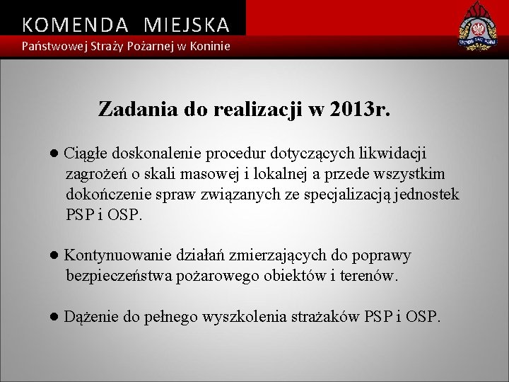 KOMENDA MIEJSKA Państwowej Straży Pożarnej w Koninie Zadania do realizacji w 2013 r. ●