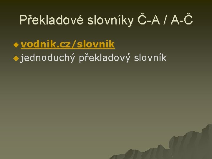 Překladové slovníky Č-A / A-Č u vodnik. cz/slovnik u jednoduchý překladový slovník 