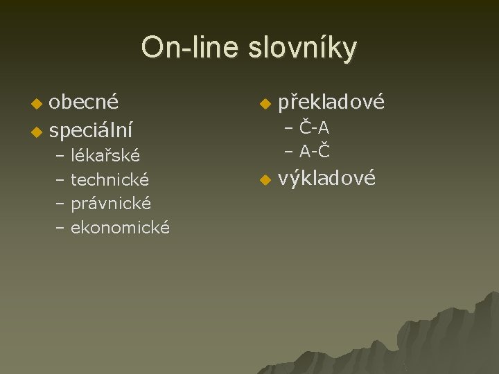 On-line slovníky obecné u speciální u – lékařské – technické – právnické – ekonomické