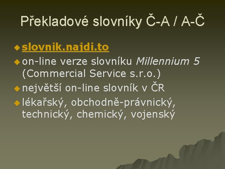 Překladové slovníky Č-A / A-Č u slovnik. najdi. to u on-line verze slovníku Millennium