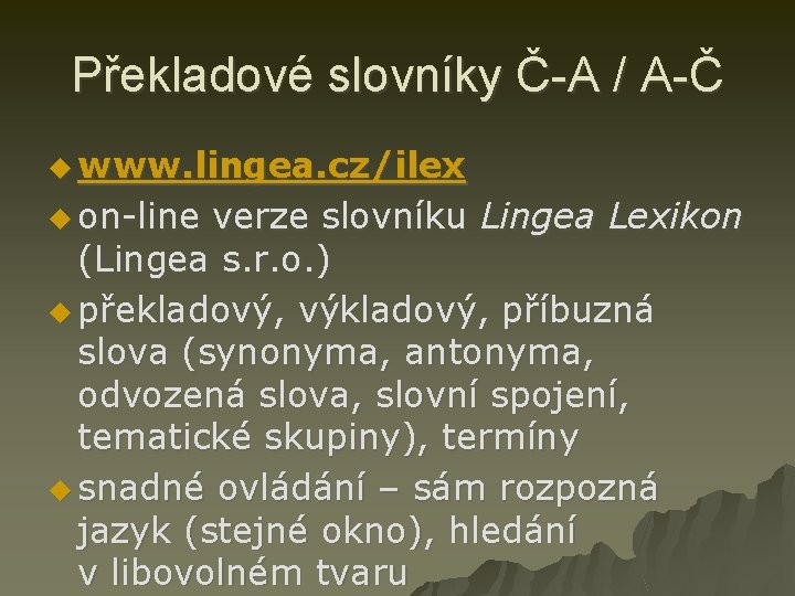 Překladové slovníky Č-A / A-Č u www. lingea. cz/ilex u on-line verze slovníku Lingea