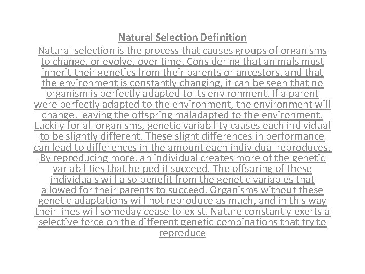 Natural Selection Definition Natural selection is the process that causes groups of organisms to