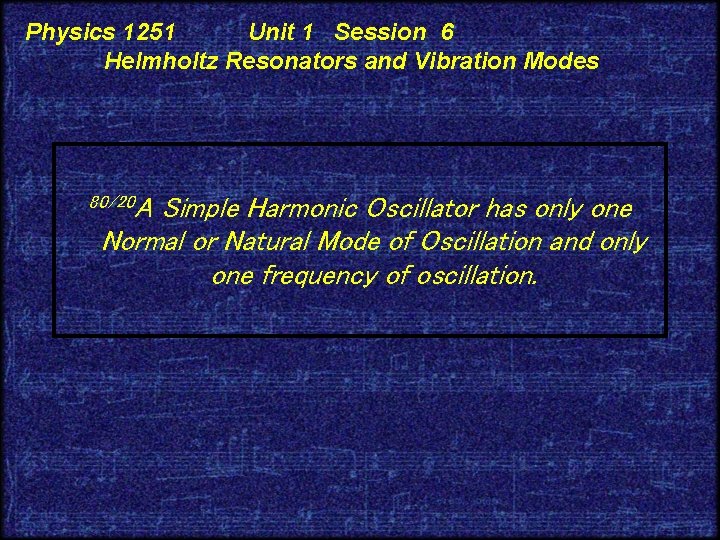 Physics 1251 Unit 1 Session 6 Helmholtz Resonators and Vibration Modes 80/20 A Simple