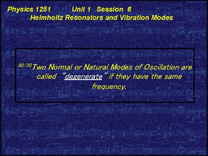 Physics 1251 Unit 1 Session 6 Helmholtz Resonators and Vibration Modes 80/20 Two Normal