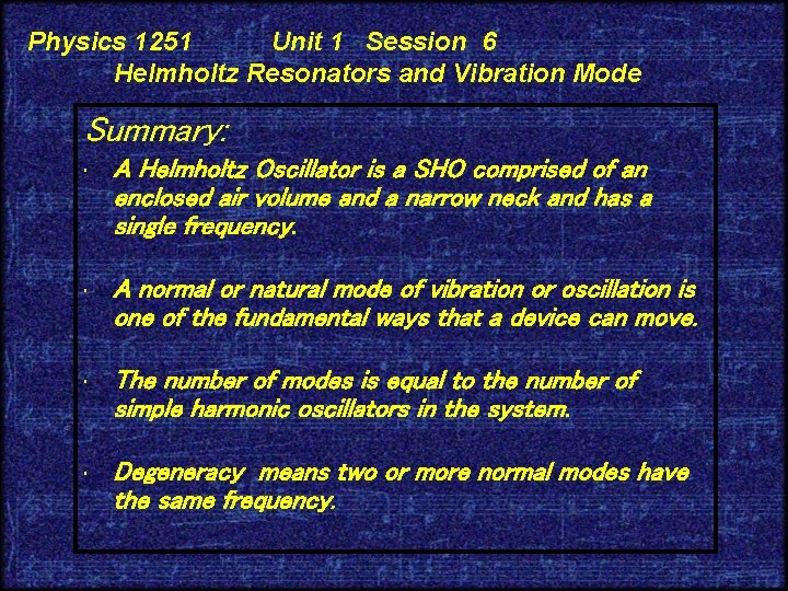 Physics 1251 Unit 1 Session 6 Helmholtz Resonators and Vibration Mode Summary: • A