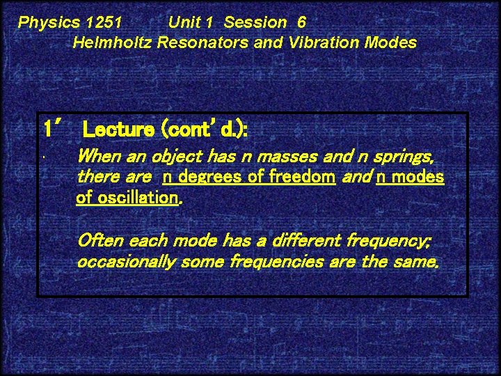Physics 1251 Unit 1 Session 6 Helmholtz Resonators and Vibration Modes 1′ Lecture (cont’d.