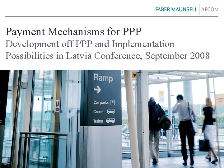 Payment Mechanisms for PPP Development off PPP and Implementation Possibilities in Latvia Conference, September