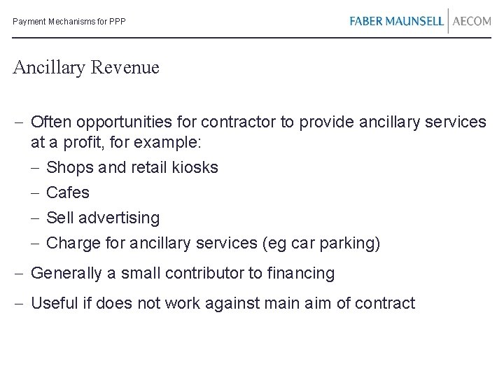 Payment Mechanisms for PPP Ancillary Revenue - Often opportunities for contractor to provide ancillary