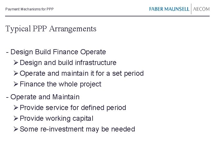 Payment Mechanisms for PPP Typical PPP Arrangements - Design Build Finance Operate Ø Design