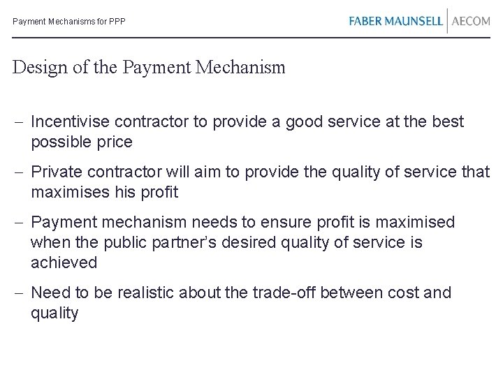 Payment Mechanisms for PPP Design of the Payment Mechanism - Incentivise contractor to provide