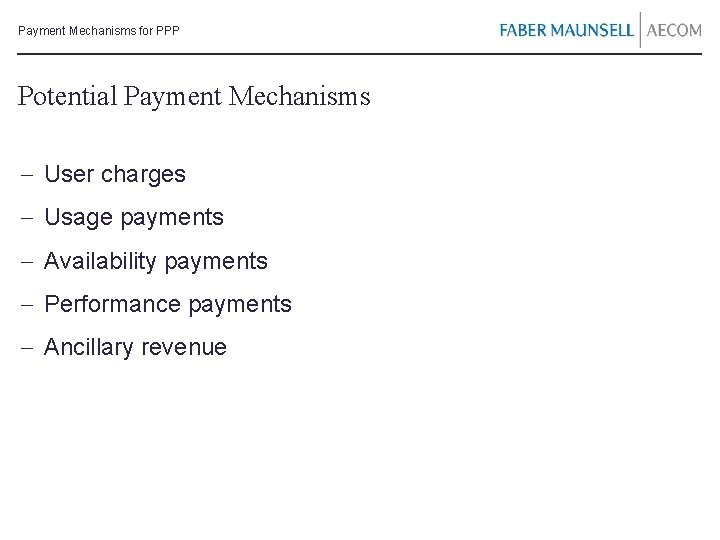 Payment Mechanisms for PPP Potential Payment Mechanisms - User charges - Usage payments -