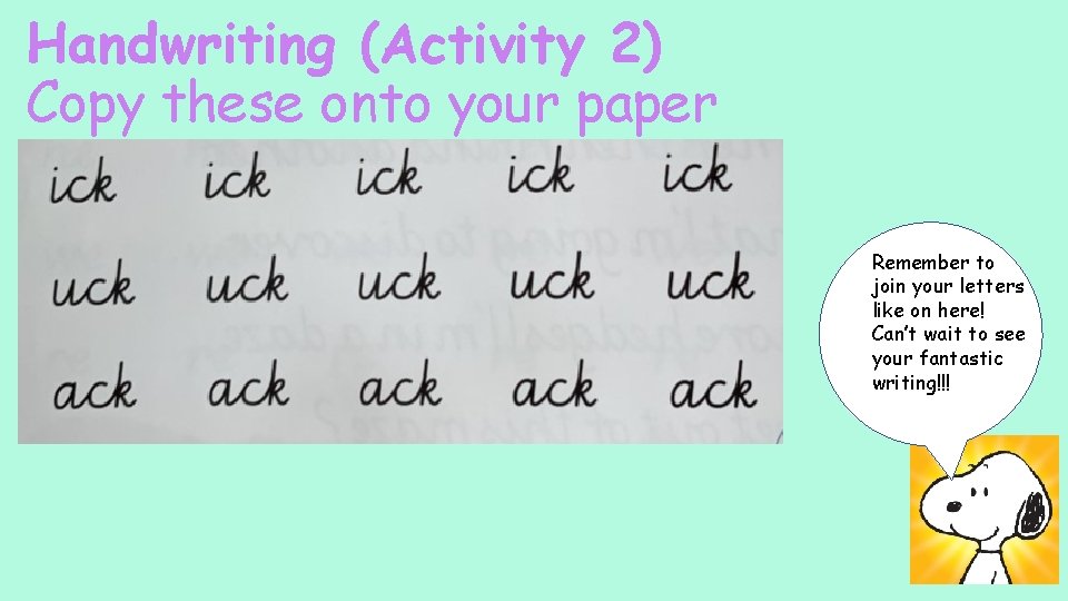 Handwriting (Activity 2) Copy these onto your paper Remember to join your letters like