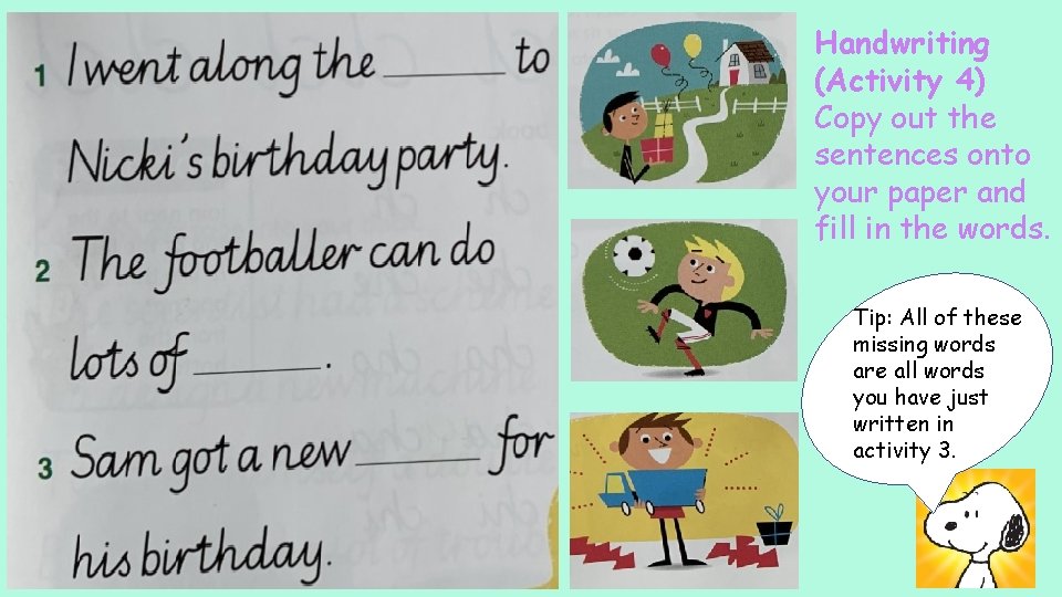 Handwriting (Activity 4) Copy out the sentences onto your paper and fill in the