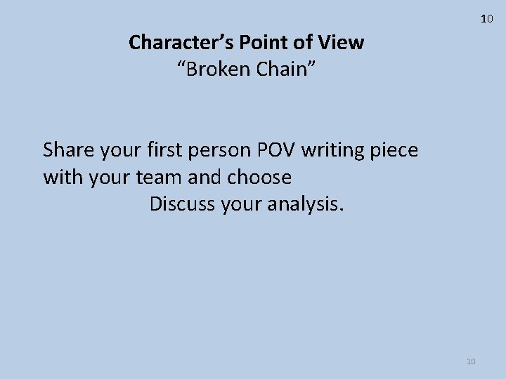 10 Character’s Point of View “Broken Chain” Share your first person POV writing piece