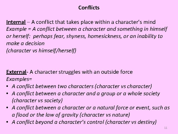 Conflicts Internal – A conflict that takes place within a character’s mind Example =