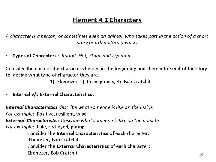 Element # 2 Characters A character is a person, or sometimes even an animal,