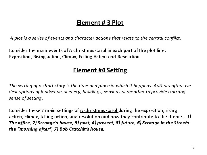 Element # 3 Plot A plot is a series of events and character actions